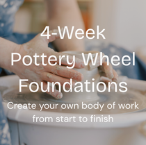 4-Week Pottery Wheel Foundations graphic: a pair of hands working on a cup on the pottery wheel, create your own body of work from start to finish