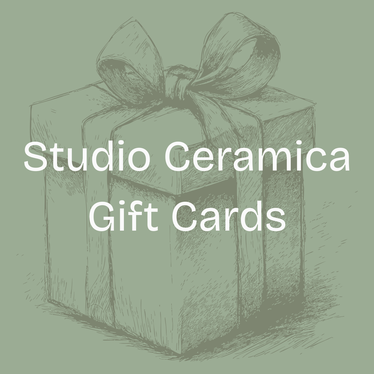 Studio Ceramica Gift Cards in white text over a sage green sketch of a wrapped gift box with a ribbon bow